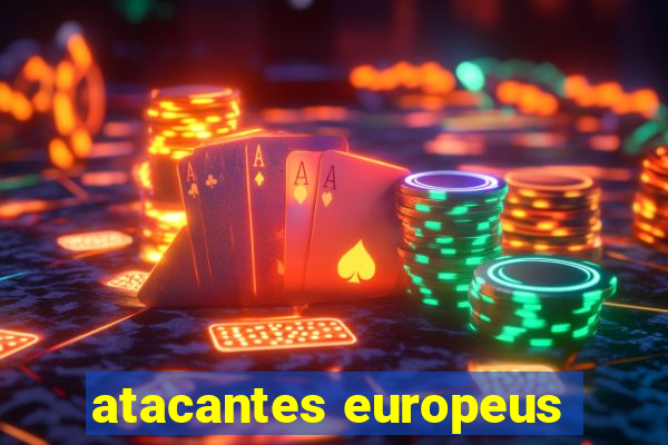 atacantes europeus